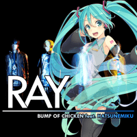 BUMP OF CHICKEN feat. HATSUNE MIKU - Ray