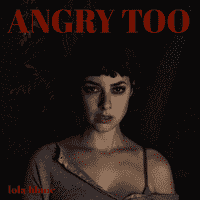 Lola Blanc - Angry Too