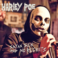 Harley Poe - Satan, Sex and No Regrets