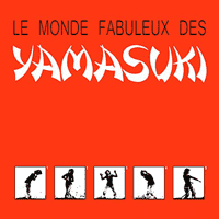 Yamasuki Singers -Le Monde Fabuleux Des Yamasuki