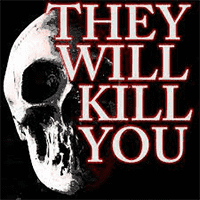 They Will Kill You