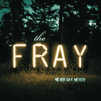 The Fray - Never Say Never