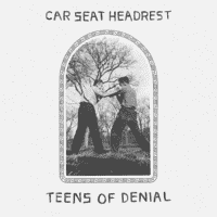 Car Seat Headrest - Teens of Denial