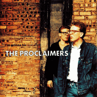 The Proclaimers - I'm Gonna Be (500 Miles)