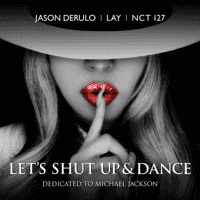 Jason Derulo, LAY, NCT 127 - Let’s Shut Up & Dance