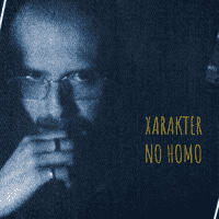 XARAKTER - NO HOMO