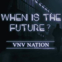 VNV Nation - When Is The Future?