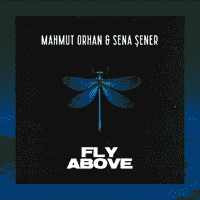 Mahmut Orhan & Sena Şener - Fly Above
