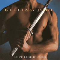 Killing Joke - Love Like Blood