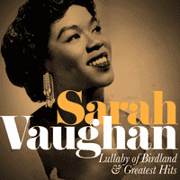 Sarah Vaughan - Lullaby Of Birdland