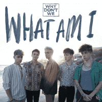 Why Don't We - What Am I