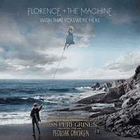 Wish That you were here - Florence + The Machine