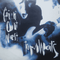 Tom Waits - Goin' Out West