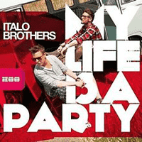 ItaloBrothers - My Life Is A Party