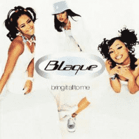 Blaque - Bring It All To Me