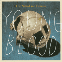 The Naked And Famous - Young Blood