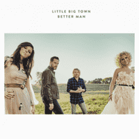 Little Big Town - Better Man