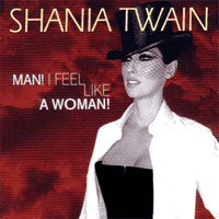 Shania Twain - Man! I Feel Like A Woman