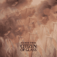 Agnes Obel - Citizen Of Glass