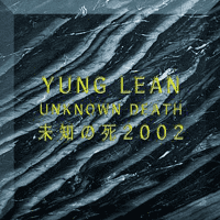 Yung Lean - Unknown Death 2002