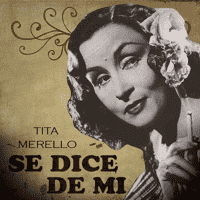 Tita Merello - Se Dice de Mí