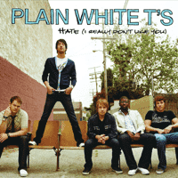 Plain White T's - Hate (I Really Don't Like You)