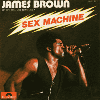 James Brown ft. The J.B.'s - Get Up (I Feel Like Being a) Sex Machine