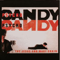 The Jesus and Mary Chain - Psychocandy