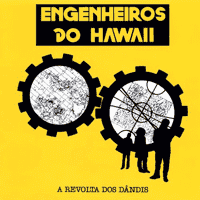 Engenheiros do Hawaii - A Revolta dos Dândis