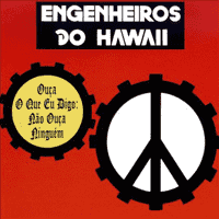 Engenheiros do Hawaii - Ouça o Que Eu Digo, Não Ouça Ninguém