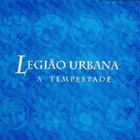 Legião Urbana - Tempestade ou O Livro dos Dias