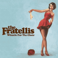 The Fratellis - Whistle For The Choir