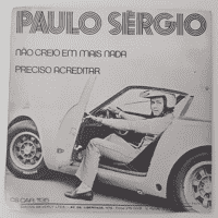 Paulo Sérgio - Não creio em mais nada