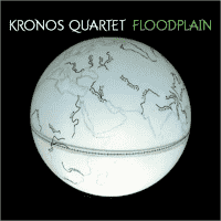 Kronos Quartet - Floodplain