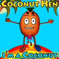 Coconut Hen - I'm a Coconut