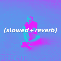 Slowed + Reverb