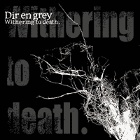 Dir En Grey - Withering to death