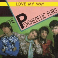 The Psychedelic Furs - Love My Way