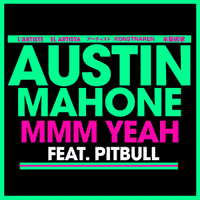 Austin Mahone feat Pitbull - Mmm Yeah