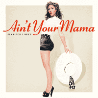 Jennifer Lopez - Ain't You Mama