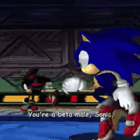 You're a beta male, Sonic