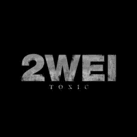 2WEI - Toxic