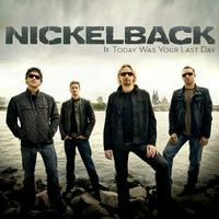 Nickelback - If Today Was Your Last Day