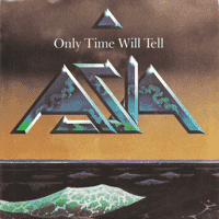 Asia - Only Time Will Tell