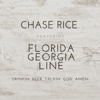 Chase Rice ft FLG - Drinkin Beer. Talkin God. Amen