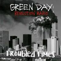 Green Day - Troubled Times