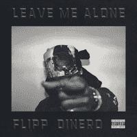 Flipp Dinero - Leave me alone