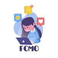 FOMO-Fear of Missing Out