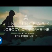 Linkin Park - Nobody Can Save Me