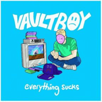 vaultboy - everything sucks